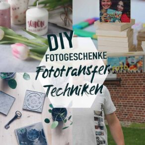 DIY Fotogeschenke selbermachen - Fototransfer Techniken im Überblick